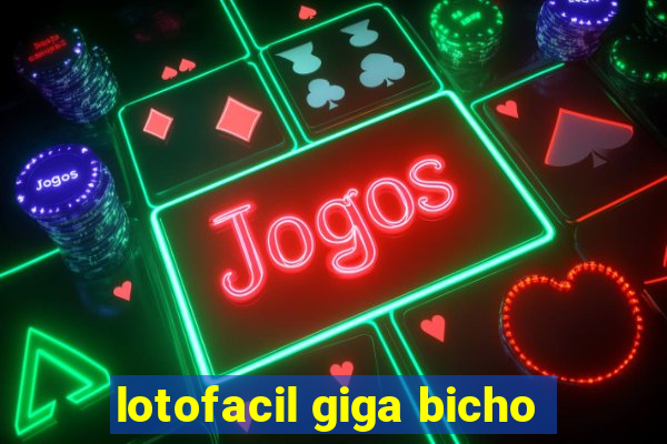 lotofacil giga bicho